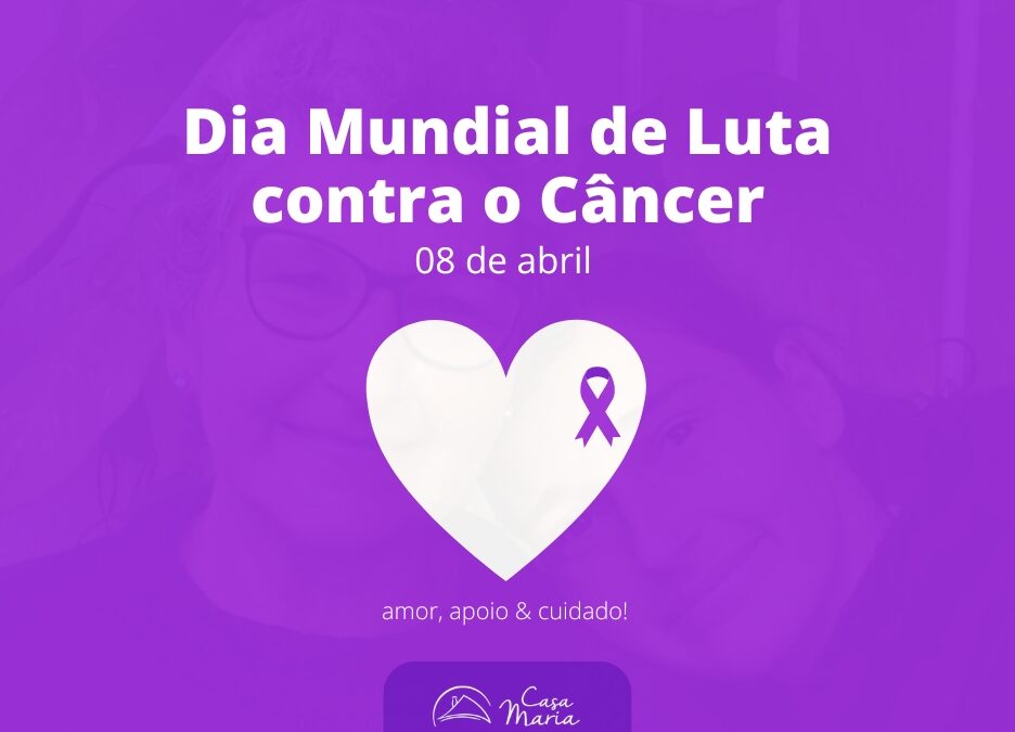 8 de abril: Dia Mundial de Combate ao Câncer